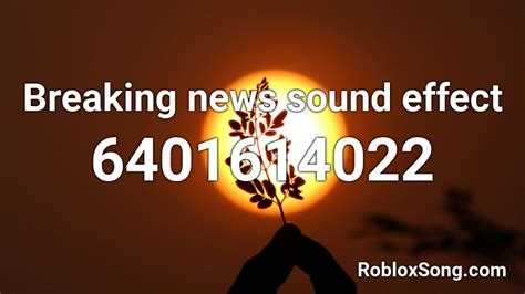 Breaking news sound effect Roblox ID - Roblox music codes