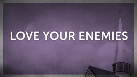 Love Your Enemies - Logos Sermons