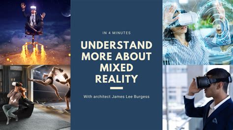 Understand more about Mixed Reality in 4 minutes with architect, James Lee Burgess ...