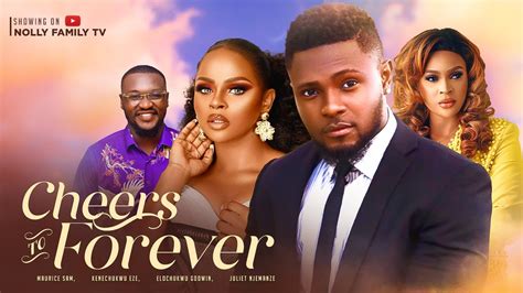 CHEERS TO FOREVER (New Movie) Maurice Sam, Juliet Njemanze, Kenechukwu 2023 Nigerian Nollywood ...