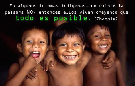 En algunos idiomas indígenas, no existe la palabra No | Palabras, Risas y sonrisas, Indigenas