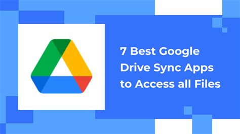 7 Best Google Drive Sync Apps to Access all Files