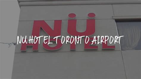 NU Hotel Toronto Airport Review - Mississauga , Canada - YouTube