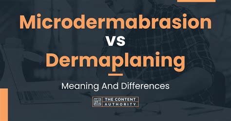 Microdermabrasion vs Dermaplaning: Meaning And Differences