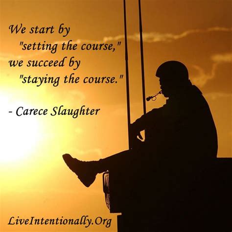 Inspirational quote: We start by "setting the course," we succeed by "staying the course ...