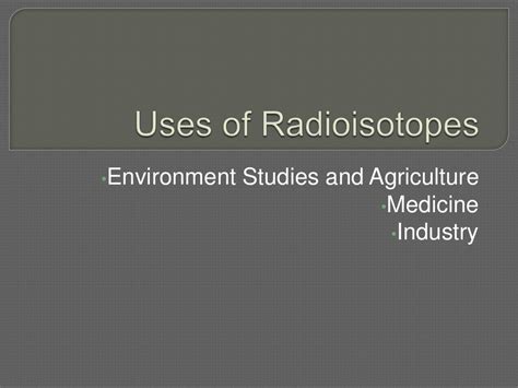 Uses of radioisotopes