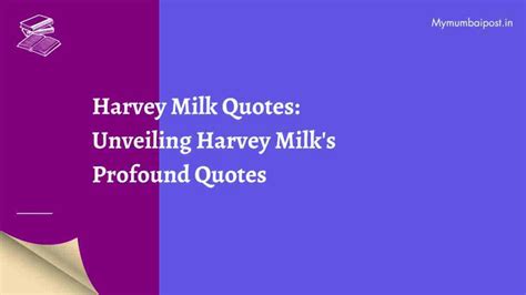 Harvey Milk Quotes: Unveiling Harvey Milk's Profound Quotes - Mymumbaipost