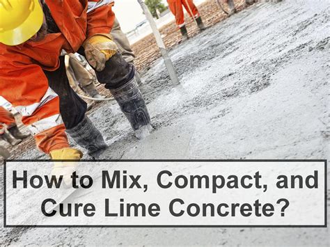 How to Mix, Compact, and Cure Lime Concrete? [PDF] - How To Guide - The ...