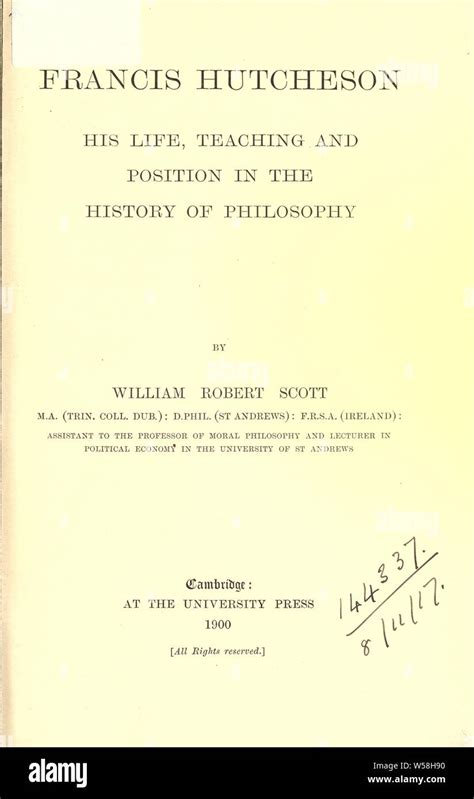 Francis Hutcheson : his life, teaching and position in the history of philosophy : Scott ...