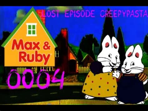 Max & Ruby: "0004" Lost Episode Creepypasta - YouTube