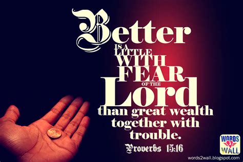 Better is a little with the fear of the Lord, than great wealth together with trouble - Free ...