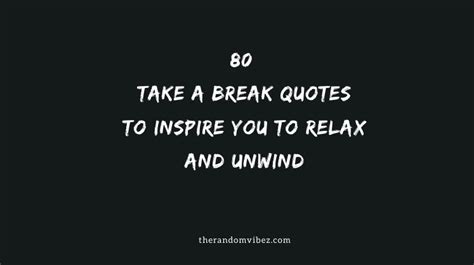 80 Take A Break Quotes To Inspire You To Relax And Unwind