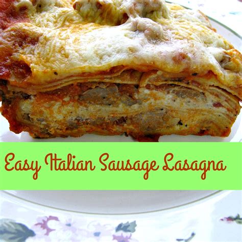 Easy Italian Sausage Lasagna - Rants From My Crazy Kitchen