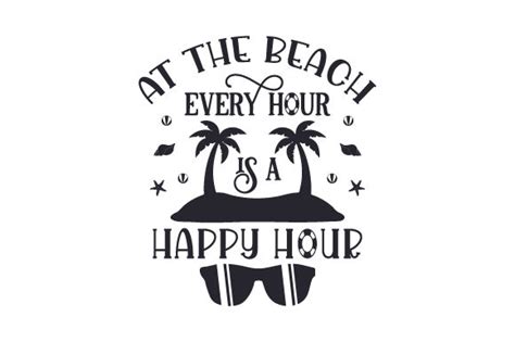 At the Beach, Every Hour is a Happy Hour SVG Cut file by Creative ...