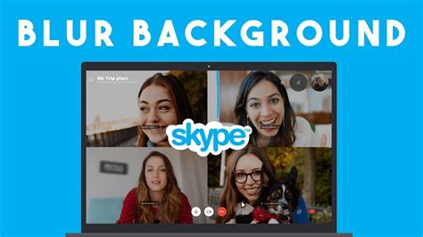 How to Blur the Background on a Skype Video Call - Dignited