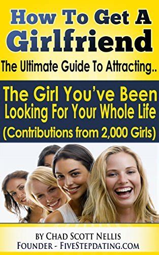 How To Get A Girlfriend - The Ultimate Guide: Get The Girl You've Been ...