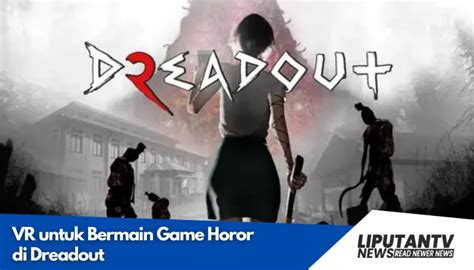 VR Untuk Bermain Game Horor Di Dreadout