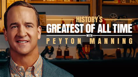 Watch History’s Greatest of All Time with Peyton Manning Full Episodes, Video & More | HISTORY ...