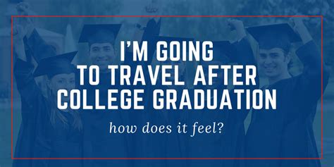 I'm Going To Travel After College Graduation: How Does it Feel? | The ...