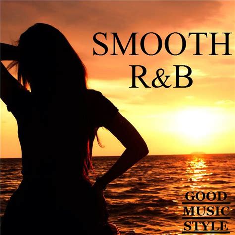 SMOOTH R&B MIX by GOOD MUSIC STYLE | Mixcloud