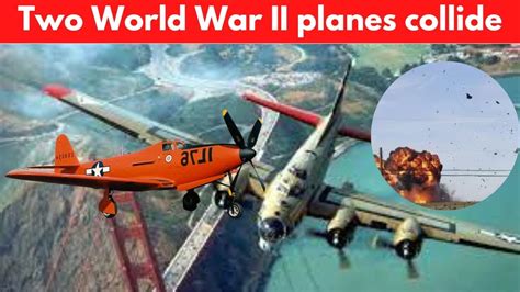 Two World War II planes collide mid air during U S airshow; Terrifying ...