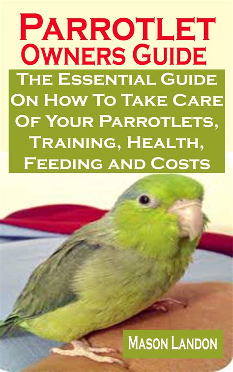 Parrotlet Owners Guide: Parrotlet Owners Guide: The Essential Guide On How To Take Care Of Your ...