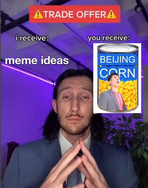 I need ideas, or no Beijing corn : r/memes