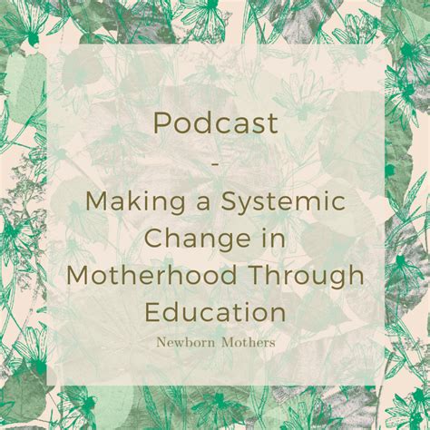 Podcast - Episode 84 - Making a Systemic Change in Motherhood Through Education — Newborn Mothers