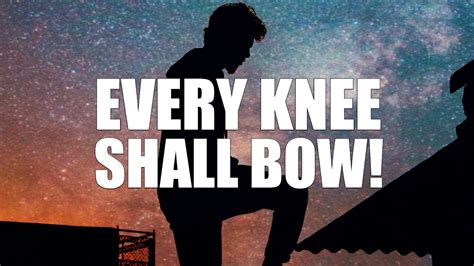 EVERY KNEE SHALL BOW - YouTube