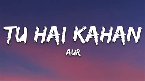 AUR - Tu hai kahan (Lyrics) Accords - Chordify