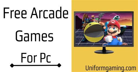 7 Free Arcade Games For Pc - Uniform Gaming