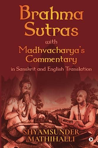 Brahma Sutras with Madhvacharya’s Commentary in Sanskrit and English Translation by SHYAMSUNDER ...