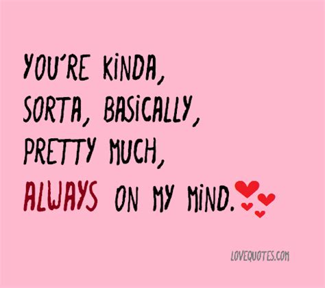 Always On My Mind - Love Quotes | Always on my mind, Quotes, Love quotes