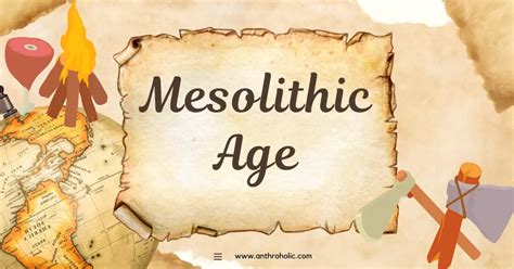 Mesolithic Age: An age of Transition | Anthroholic