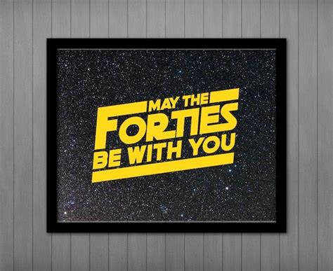 May the FORTIES Be With You PRINTABLE Star Wars Quote 40th - Etsy | Star wars quotes, May the ...