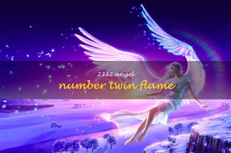 Unlocking The Meaning Of 2332: Exploring The Angel Number Twin Flame Connection | ShunSpirit