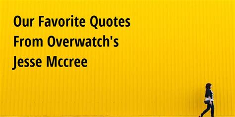 Our Favorite Quotes From Overwatch's Jesse Mccree - Big Hive Mind