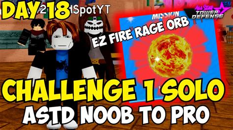 [Day 18] Soloing Challenge 1 & Getting FIRE RAGE ORB! | ASTD Noob To ...