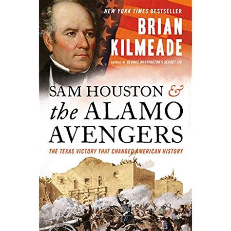 [Read Book] Sam Houston and the Alamo Avengers, The Texas Victory That ...