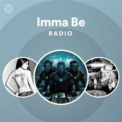 Imma Be Radio - playlist by Spotify | Spotify