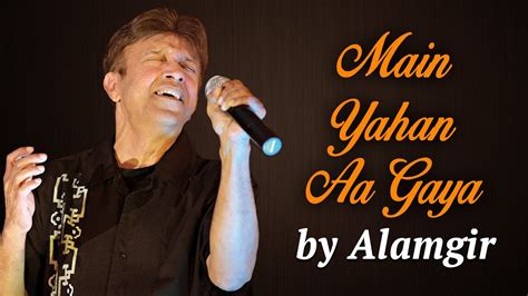 Alamgir Songs | Main Yahan Aa Gaya | Top Pop Songs - YouTube