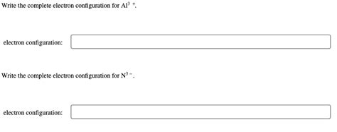 Write the complete electron configuration for Al3+. | Chegg.com