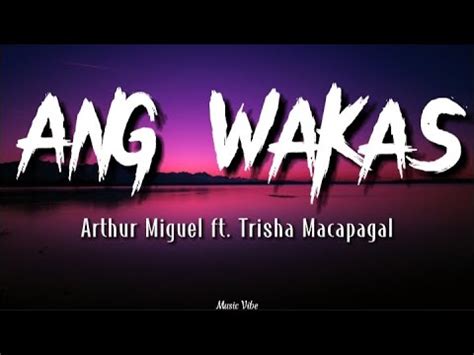 Ang Wakas - Arthur Miguel ft.Trisha Macapagal (Lyrics Video) - YouTube