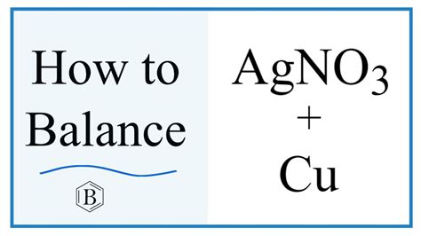 Balancing the Equation AgNO3 + Cu = Cu(NO3)2 + Ag (and Type of Reaction ...