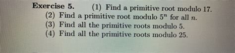 Solved Exercise 5. (1) Find a primitive root modulo 17. (2) | Chegg.com