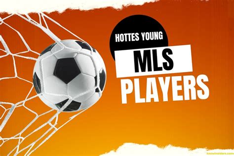 Top 10 Hottest Young MLS Players Under 25 | KnowInsiders