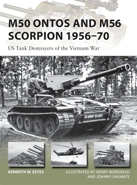 M50 Ontos and M56 Scorpion 1956–70: US Tank Destroyers of the Vietnam War: New Vanguard Kenneth ...