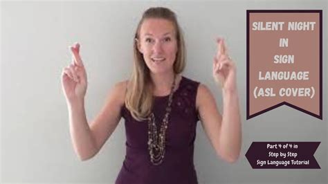 Silent Night in Sign Language (Part 4 of 4 of step by step ASL tutorial ...