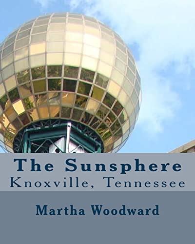 The Sunsphere in Knoxville, Tennessee: The 1982 World's Fair Monument to the Sun - Woodward ...