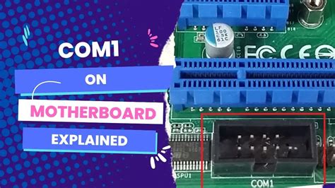 COM1 On Motherboard – Explained - 2024 Best Motherboards Guide